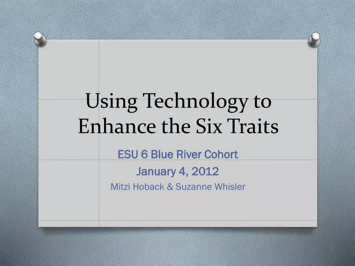 using technology to enhance the six traits