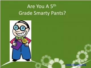 Are You A 5 th Grade Smarty Pants?