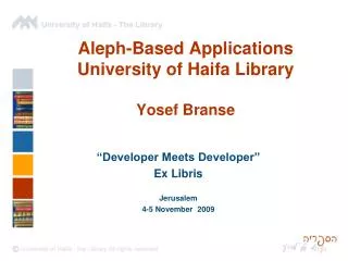 Aleph-Based Applications University of Haifa Library Yosef Branse