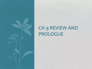 Ch 9 Review and Prologue