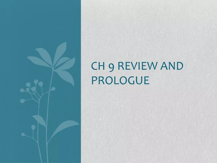 ch 9 review and prologue