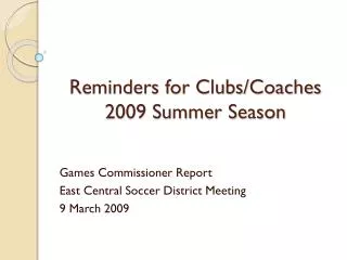 Reminders for Clubs/Coaches 2009 Summer Season