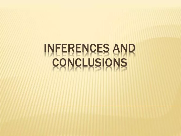 inferences and conclusions