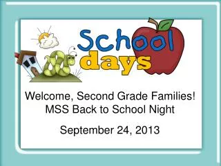 Welcome, Second Grade Families! MSS Back to School Night September 24, 2013