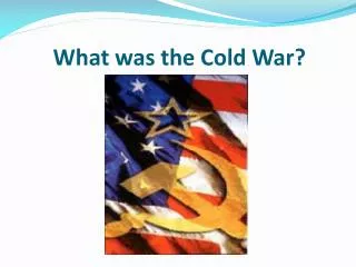 What was the Cold War?