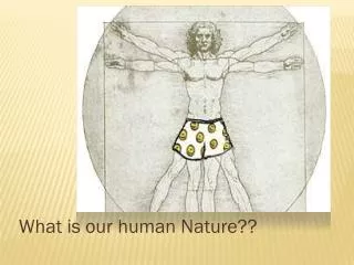 What is our human Nature??