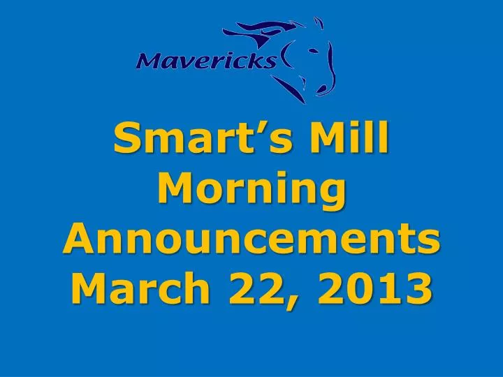 smart s mill morning announcements march 22 2013