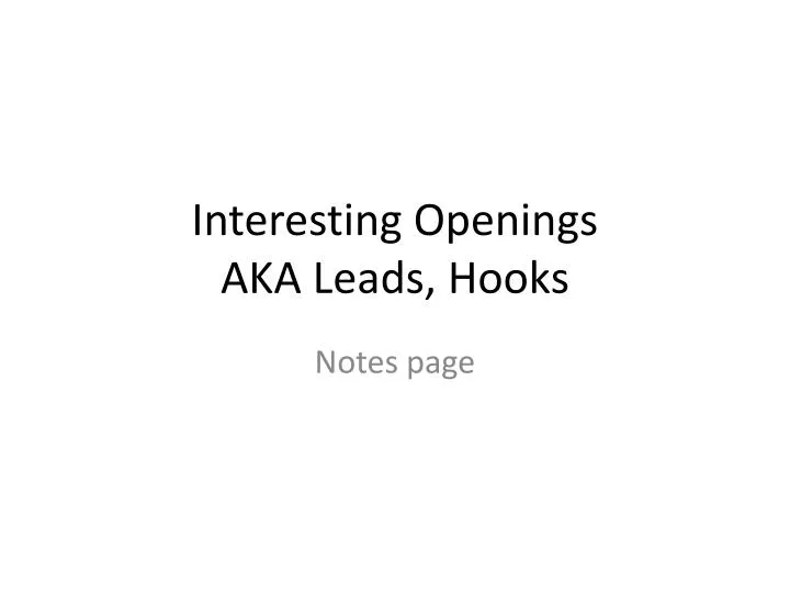 interesting openings aka leads hooks