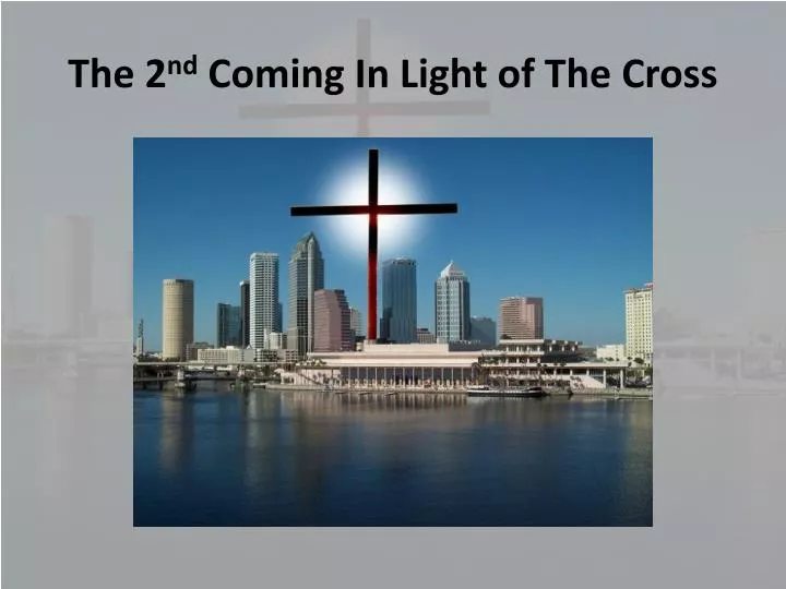 the 2 nd coming in light of the cross