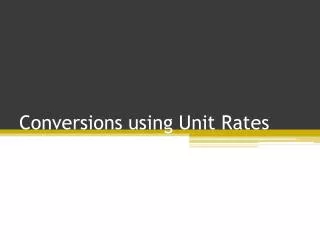 Conversions using Unit Rates