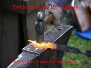 Smith- ing in the 19 th Century