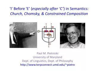 Paul M. Pietroski University of Maryland Dept. of Linguistics, Dept. of Philosophy