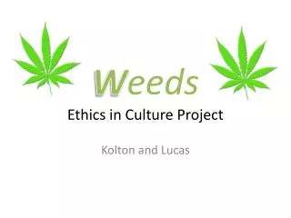 W eeds Ethics in Culture Project