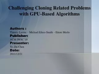 Challenging Cloning Related Problems with GPU-Based Algorithms