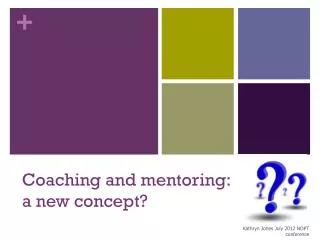 Coaching and mentoring: a new concept?