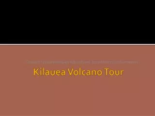 Kilauea Volcano Tour