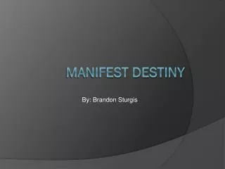 Manifest Destiny