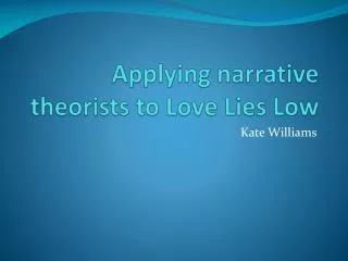 Applying narrative theorists to Love Lies Low