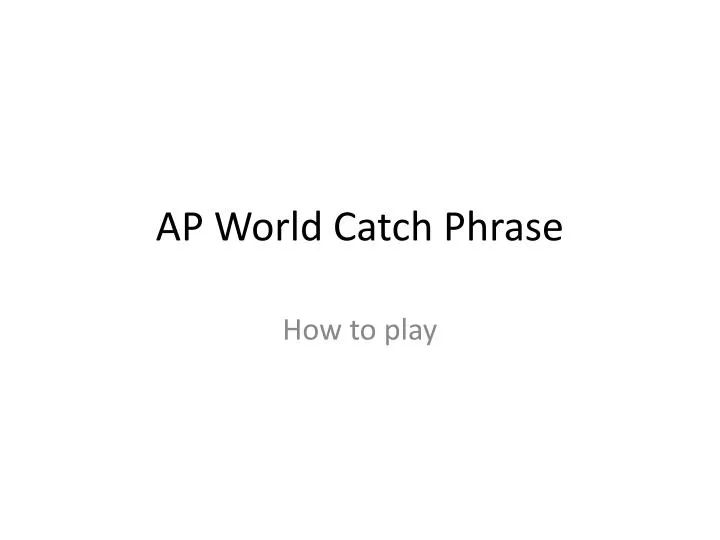ap world catch phrase