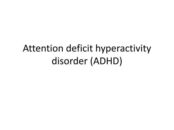 attention deficit hyperactivity disorder adhd