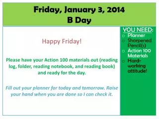 Friday, January 3, 2014 B Day