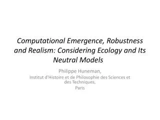 Computational Emergence, Robustness and Realism : Considering Ecology and Its Neutral Models