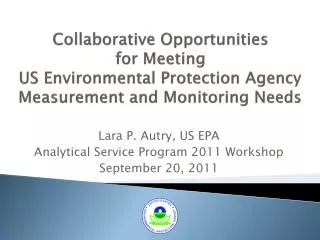 Lara P. Autry, US EPA Analytical Service Program 2011 Workshop September 20, 2011
