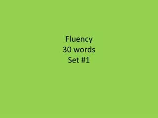 Fluency 3 0 words Set #1