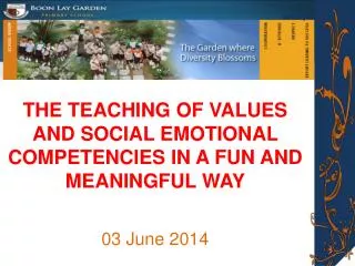 THE TEACHING OF VALUES AND SOCIAL EMOTIONAL COMPETENCIES IN A FUN AND MEANINGFUL WAY 03 June 2014