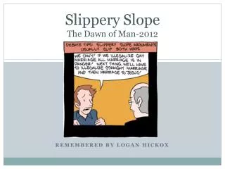Slippery Slope The Dawn of Man-2012