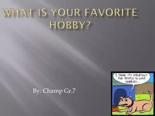 What is your favorite Hobby?