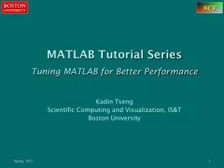 MATLAB Tutorial Series Tuning MATLAB for Better Performance Kadin Tseng