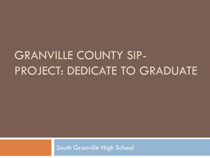 granville county sip project dedicate to graduate