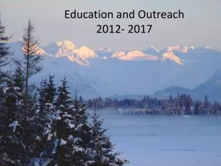 Education and Outreach 2012- 2017