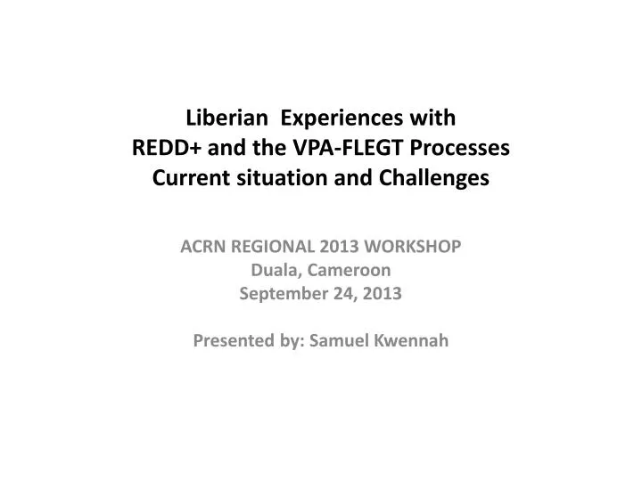 liberian experiences with redd and the vpa flegt processes current situation and challenges