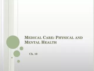 Medical Care: Physical and Mental Health