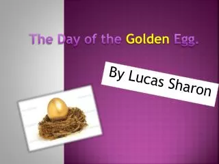 The Day of the Golden Egg.