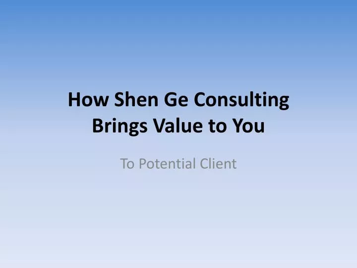 how shen ge consulting brings value to you