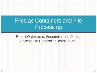 Files as Containers and File Processing
