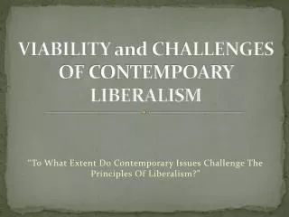 VIABILITY and CHALLENGES OF CONTEMPOARY LIBERALISM