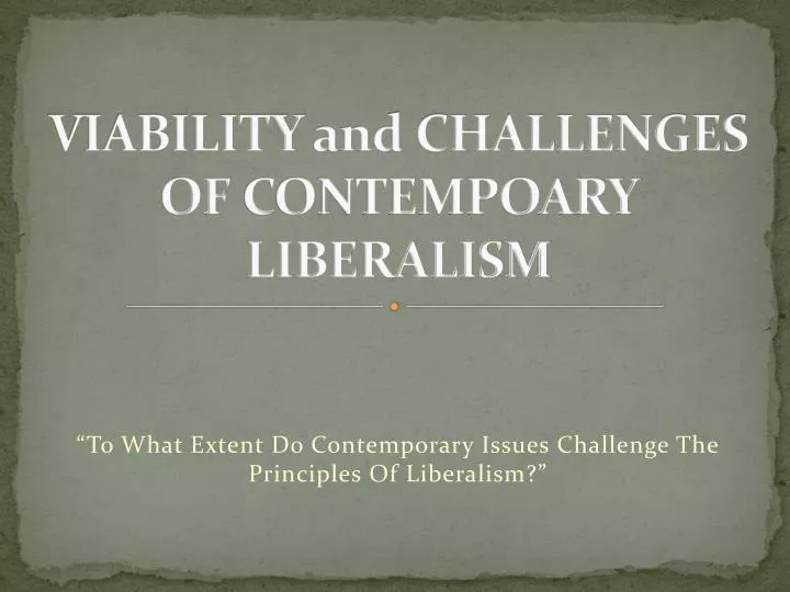 viability and challenges of contempoary liberalism