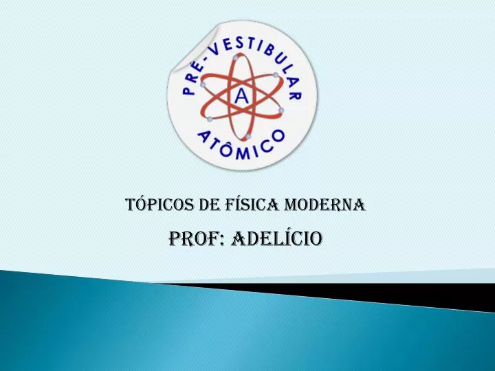 t picos de f sica moderna prof adel cio