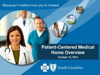 Patient-Centered Medical Home Overview October 15, 2013
