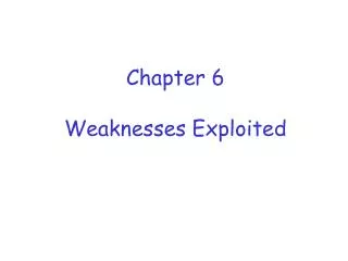Chapter 6 Weaknesses Exploited