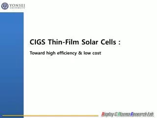 CIGS Thin-Film Solar Cells : Toward high efficiency &amp; low cost
