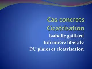 cas concrets cicatrisation