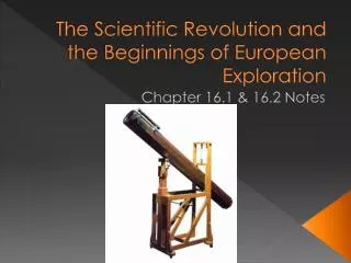 The Scientific Revolution and the Beginnings of European Exploration