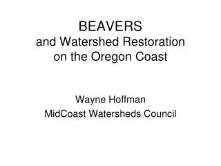 BEAVERS and Watershed Restoration on the Oregon Coast