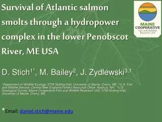 D. Stich 1* , M. Bailey 2 , J . Zydlewski 3,1