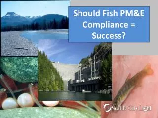 Should Fish PM&amp;E Compliance = Success?